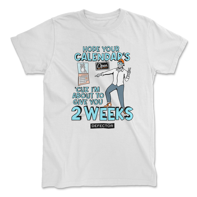 A guy in grey with a backwards hat and sunglasses on. He's giving a peace sign and pointing at a calendar. The text says "HOPE YOUR CALENDAR’S OPEN ’CUZ I’M ABOUT TO GIVE YOU 2 WEEKS" with the defector logo at the bottom.