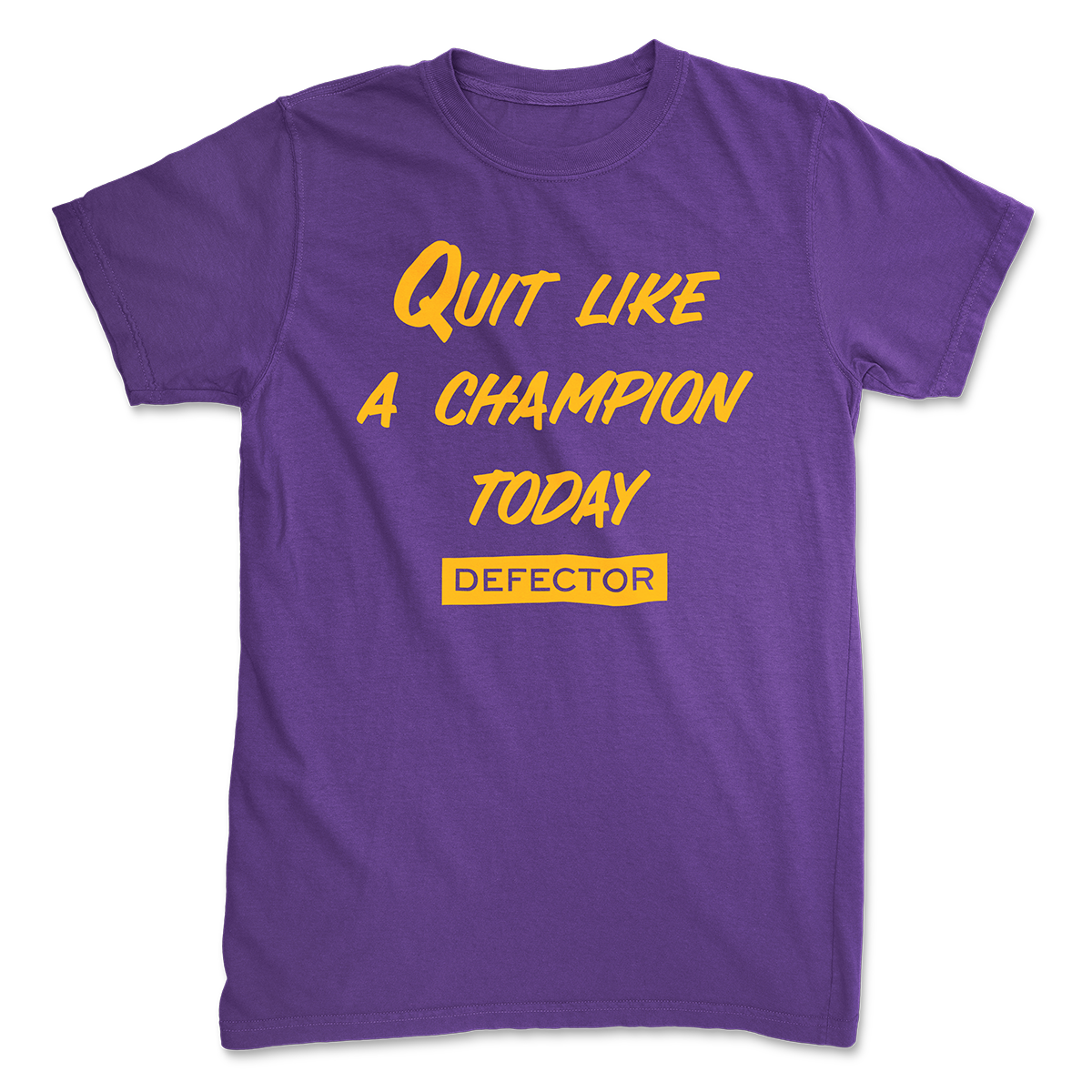 A Quit Like A Champion t-shirt. It's purple. And it has yellow text with "QUIT LIKE A CHAMPION" and the Defector logo in yellow.