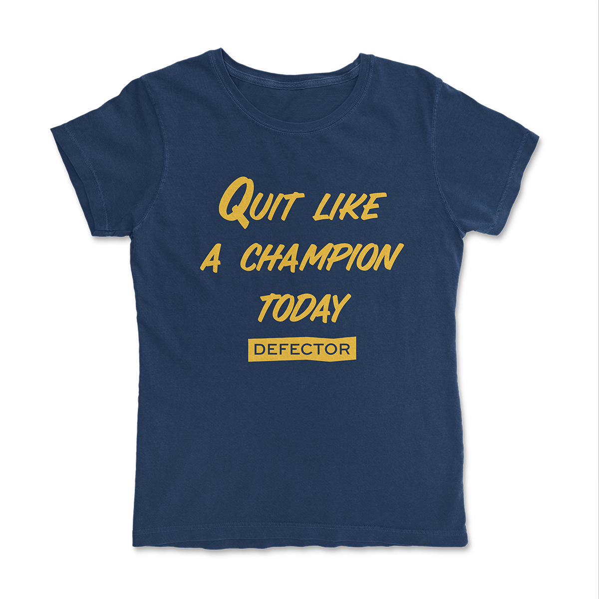 A Quit Like A Champion t-shirt. It's navy blue. And it has yellow text with "QUIT LIKE A CHAMPION" and the Defector logo in yellow.