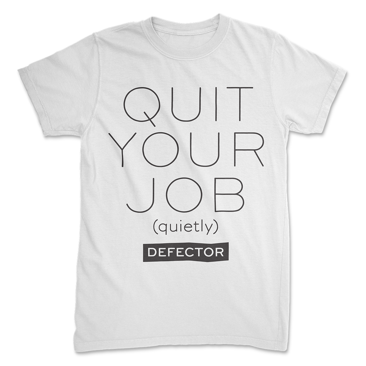 A white shirt that says QUIT YOUR JOB (quietly) with the Defector logo below that. Print is oversized.
