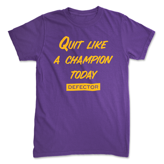 Quit Like A Champion T-Shirt (Purple and Gold)