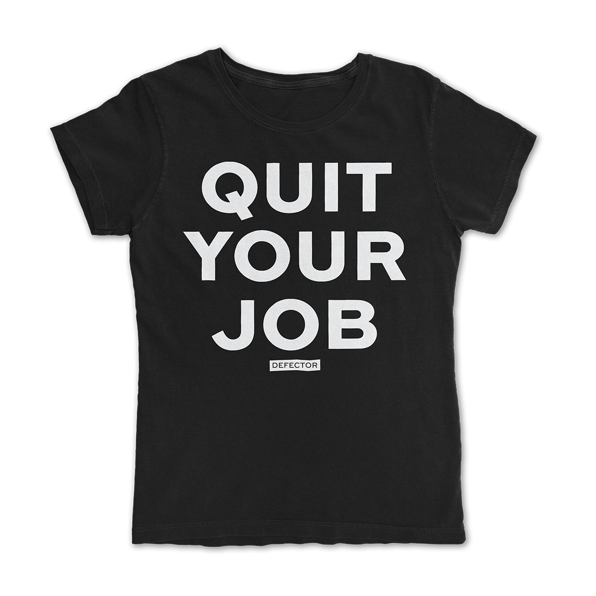 Black shirt, white text: QUIT YOUR JOB.