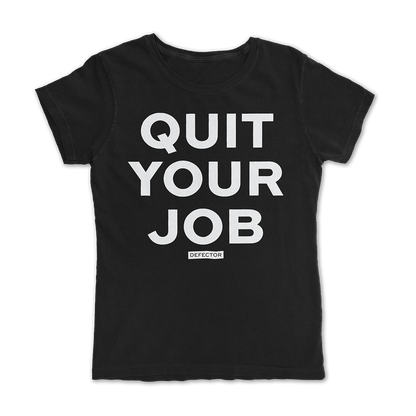 Black shirt, white text: QUIT YOUR JOB.